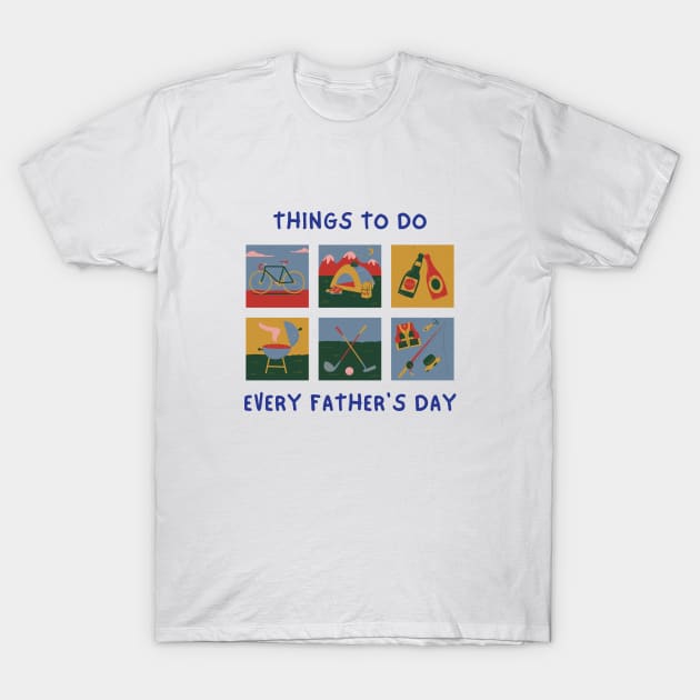 Things to do Every Father's Day T-Shirt by PARABDI